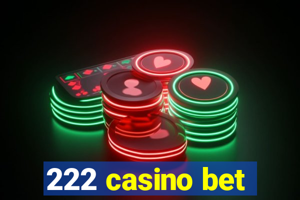 222 casino bet